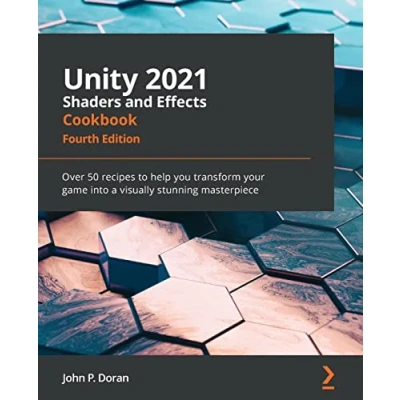 Bild av Unity 2021 Shaders and Effects Cookbook Fourth Edition: Over 50 recipes to help you transform your game into a visually stunning masterpiece