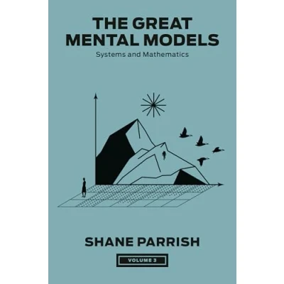 Bild av The Great Mental Models, Volume 3: Systems and Mathematics