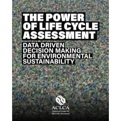 Bild av The Power of Life Cycle Assessment: Data Driven Decision Making for Environmental Sustainability