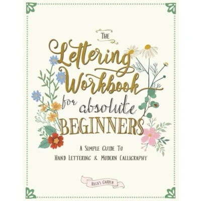 Bild av The Lettering Workbook for Absolute Beginners: A Simple Guide to Hand &amp; Modern Calligraphy: 1
