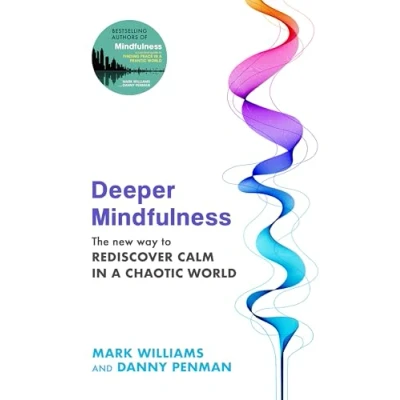 Bild av Deeper Mindfulness: The New Way to Rediscover Calm in a Chaotic World