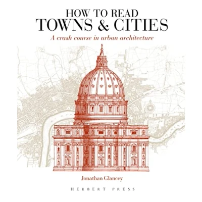 Bild av How to Read Towns and Cities: A Crash Course in Urban Architecture