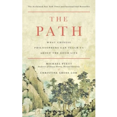 Bild av the Path: What Chinese Philosophers Can Teach Us about Good Life