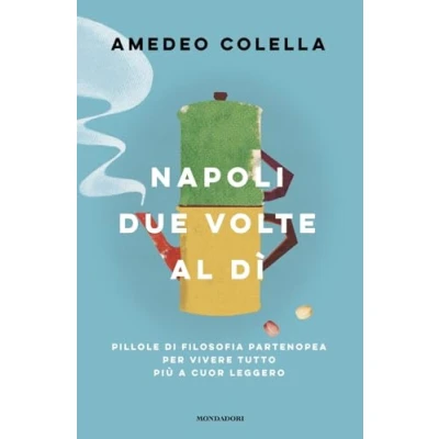 Bild av Napoli due volte al dì. Pillole di filosofia partenopea per vivere tutto a cuor leggero