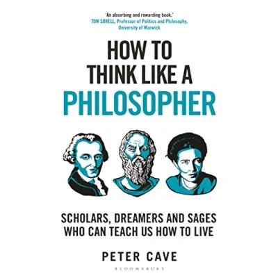 Bild av How to Think Like a Philosopher: Scholars, Dreamers and Sages Who Can Teach Us Live