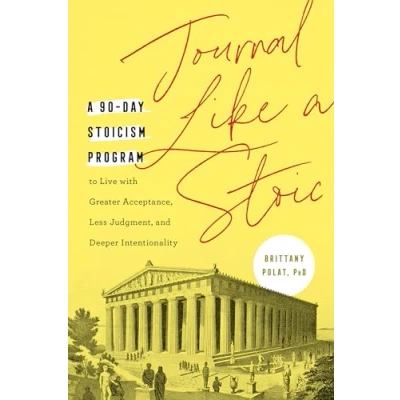 Bild av Journal Like A Stoic: 90 Day Stoicism Program to Live with Greater Acceptance, Less Judgment, and Deeper Intentionality (Includes Teachings of Marcus Aurelius)
