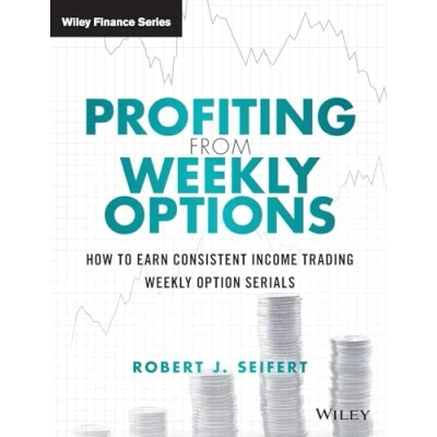 Bild av Profiting from Weekly Options: How to Earn Consistent Income Trading Option Serials