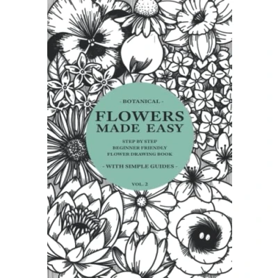 Bild av Flowers Made Easy Vol 2: A Step By Step, Beginner Friendly Flower Drawing Tutorial Book (Simple)