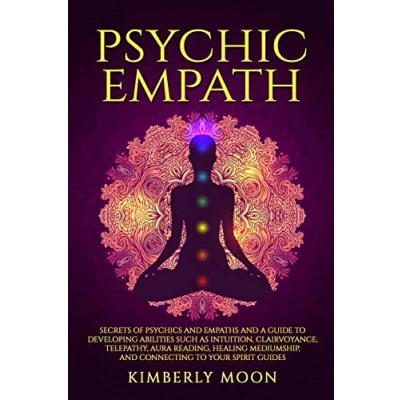 Bild av Psychic Empath: Secrets of Psychics and Empaths a Guide to Developing Abilities Such as Intuition, Clairvoyance, Telepathy, Aura Reading, Healing Mediumship, Connecting Your Spirit Guides