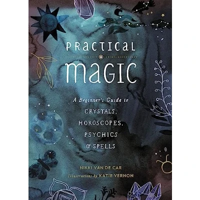 Bild av Practical Magic: A Beginner&#039;s Guide to Crystals, Horoscopes, Psychics, and Spells