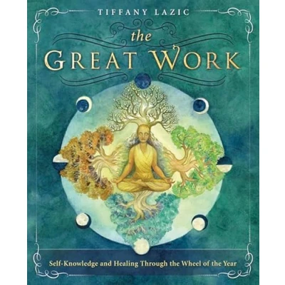 Bild av the Great Work: Self Knowledge and Healing Through Wheel of Year