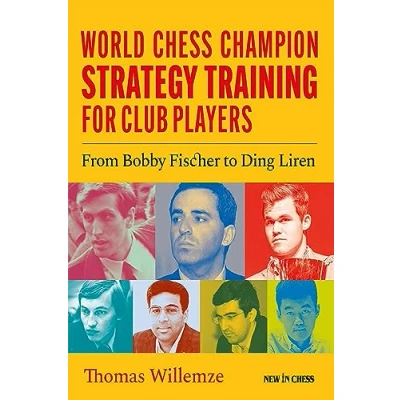 Bild av World Chess Champion Strategy Training for Club Players: From Bobby Fischer to Ding Liren