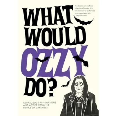 Bild av What Would Ozzy Do?: Outrageous affirmations and advice from the prince of darkness