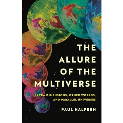 Bild av the Allure of Multiverse: Extra Dimensions, Other Worlds, and Parallel Universes