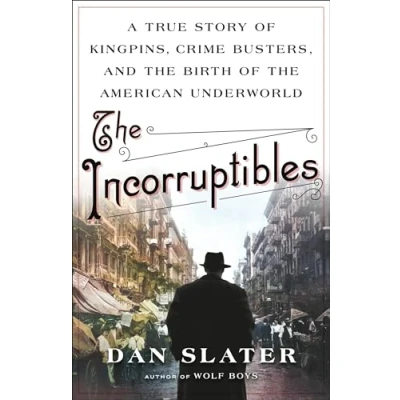 Bild av the Incorruptibles: A True Story of Kingpins, Crime Busters, and Birth American Underworld
