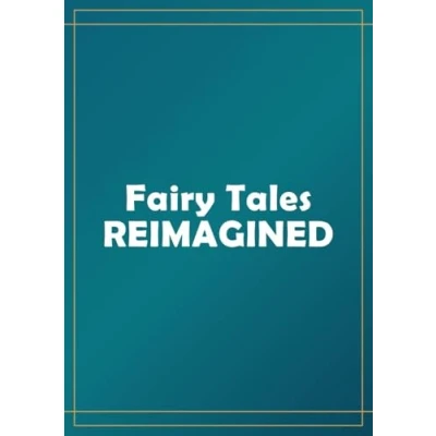 Bild av fairy tales Reimagined: Reimagining through illustration
