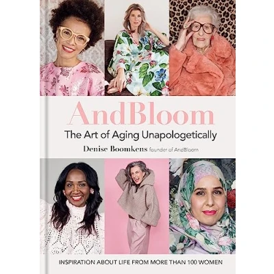 Bild av And Bloom The Art of Aging Unapologetically: Inspiration about life from more than 100 women