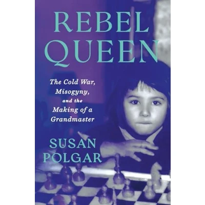 Bild av Rebel Queen: the Cold War, Misogyny, and Making of a Grandmaster