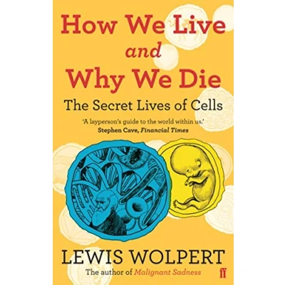 Bild av How We Live and Why Die: the secret lives of cells