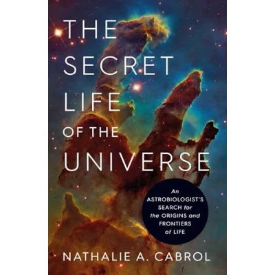 Bild av the Secret Life of Universe: An Astrobiologist&#039;s Search for Origins and Frontiers