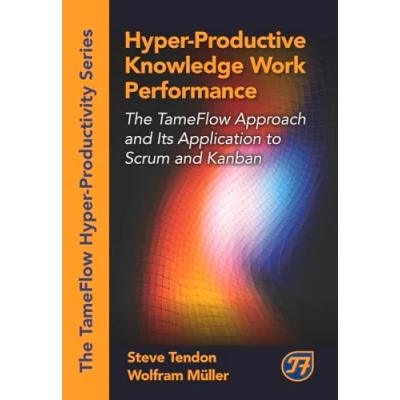 Bild av Hyper Productive Knowledge Work Performance: The TameFlow Approach and Its Application to Scrum Kanban