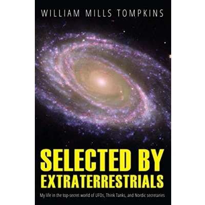 Bild av Selected by Extraterrestrials: My life in the top secret world of UFOs, think tanks and Nordic secretaries