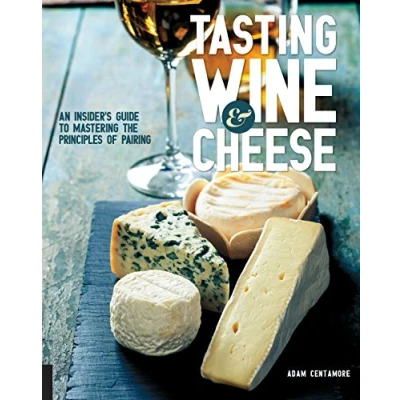Bild av Tasting Wine and Cheese: An Insider&#039;s Guide to Mastering the Principles of Pairing