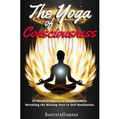 Bild av the Yoga of Consciousness: 25 Direct Practices to Enlightenment. Revealing Missing Keys Self Realization: 4