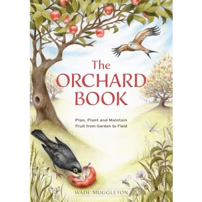 Bild av The Orchard Book: Plan, Plant and Maintain Fruit from Garden to Field
