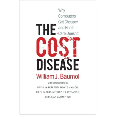 Bild av The Cost Disease: Why Computers Get Cheaper and Health Care Doesn&#039;t