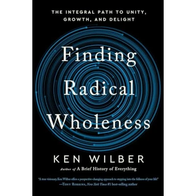 Bild av Finding Radical Wholeness: The Integral Path to Unity, Growth, and Delight