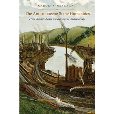 Bild av the Anthropocene and Humanities: From Climate Change to a New Age of Sustainability