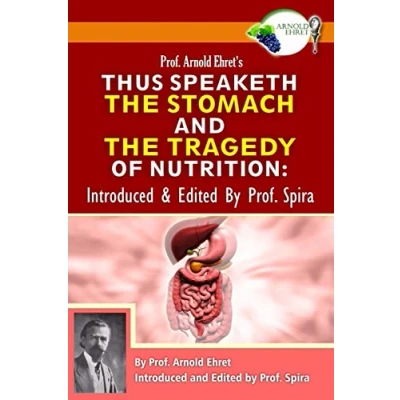 Bild av Prof. Arnold Ehret&#039;s Thus Speaketh the Stomach and Tragedy of Nutrition: Introduced Edited by Spira