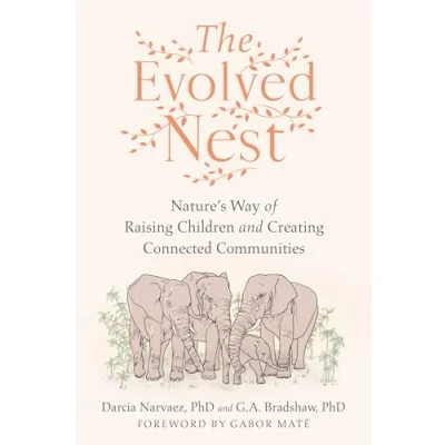 Bild av The Evolved Nest: Nature&#039;s Way of Raising Children and Creating Connected Communities