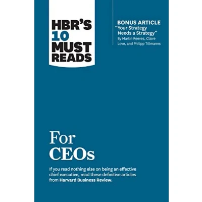 Bild av HBR&#039;s 10 Must Reads for CEOs (with bonus article &quot;Your Strategy Needs a Strategy&quot; by Martin Reeves, Claire Love, and Philipp Tillmanns)