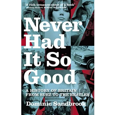 Bild av Never Had It So Good: A History of Britain from Suez to the Beatles