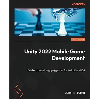 Bild av Unity 2022 Mobile Game Development Third Edition: Build and publish engaging games for Android iOS