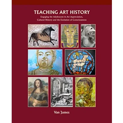 Bild av Teaching Art History: Engaging the Adolescent in Appreciation, Cultural History and Evolution of Consciousness