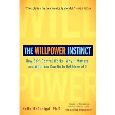 Bild av The Willpower Instinct: How Self Control Works, Why It Matters, and What You Can Do to Get More of