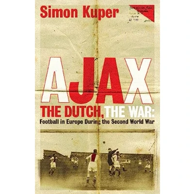 Bild av Ajax, the Dutch, War: Football in Europe During Second World War