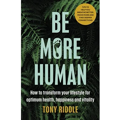 Bild av Be More Human: How to transform your lifestyle for optimum health, happiness and vitality