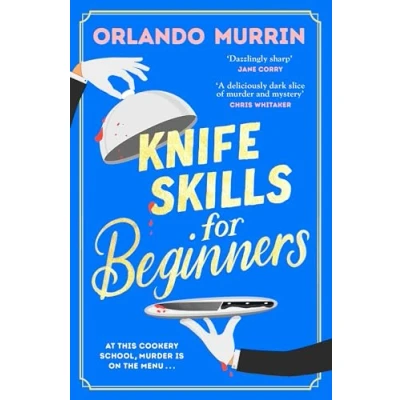 Bild av Knife Skills for Beginners: a gripping, irresistible murder mystery from Masterchef semi finalist. In this cookery school, is on the menu