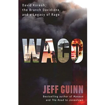 Bild av Waco: David Koresh, the Branch Davidians, and A Legacy of Rage