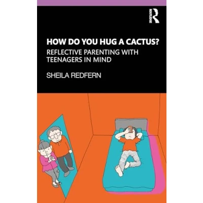 Bild av How Do You Hug a Cactus? Reflective Parenting with Teenagers in Mind