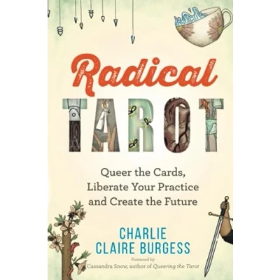 Bild av Radical Tarot: Queer the Cards, Liberate Your Practice and Create Future