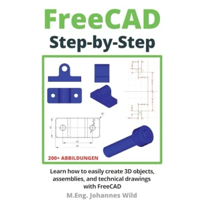 Bild av FreeCAD Step by Step: Learn how to easily create 3D objects, assemblies, and technical drawings with