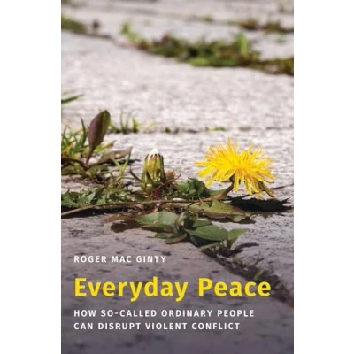 Bild av Everyday Peace: How So Called Ordinary People Can Disrupt Violent Conflict