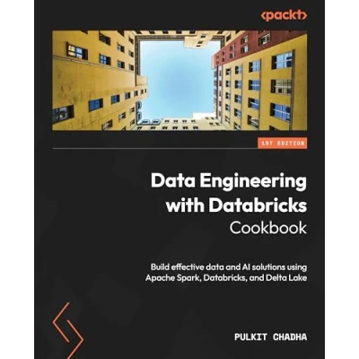 Bild av data Engineering with Databricks Cookbook: Build effective and AI solutions using Apache Spark, Databricks, Delta Lake