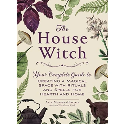 Bild av The House Witch: Your Complete Guide to Creating a Magical Space with Rituals and Spells for Hearth Home