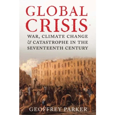 Bild av Global Crisis: War, Climate Change and Catastrophe in the Seventeenth Century